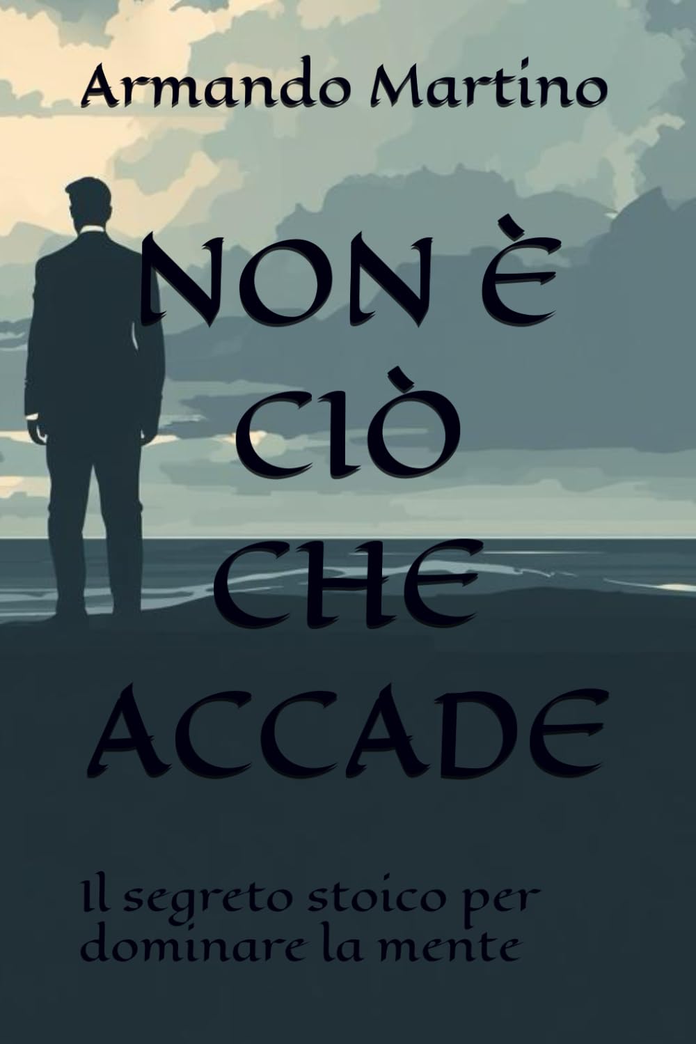 Non è ciò che accade: Il segreto stoico per dominare la mente