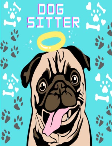 Dog Sitter: Pet Sitting Logbook: A Pet Sitter and Dog Walker Log Book Tracker and Planner, 8.5″ x 11″ Paperback