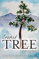 Crooked Tree: A Memoir of Faith 150107783X Book Cover