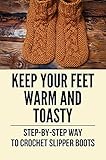 warm shoes for winter mens india  Keep Your Feet Warm And Toasty: Step-By-Step Way To Crochet Slipper Boots: Step-By-Step Instructions And Charts (English Edition)