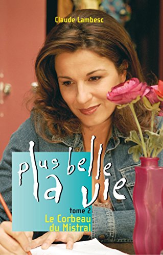 Télécharger Plus belle la vie T2 - Le Corbeau du Mistral (HORS COLLECTION) Livre eBook France
