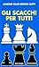 Gli Scacchi Per Tutti - 3