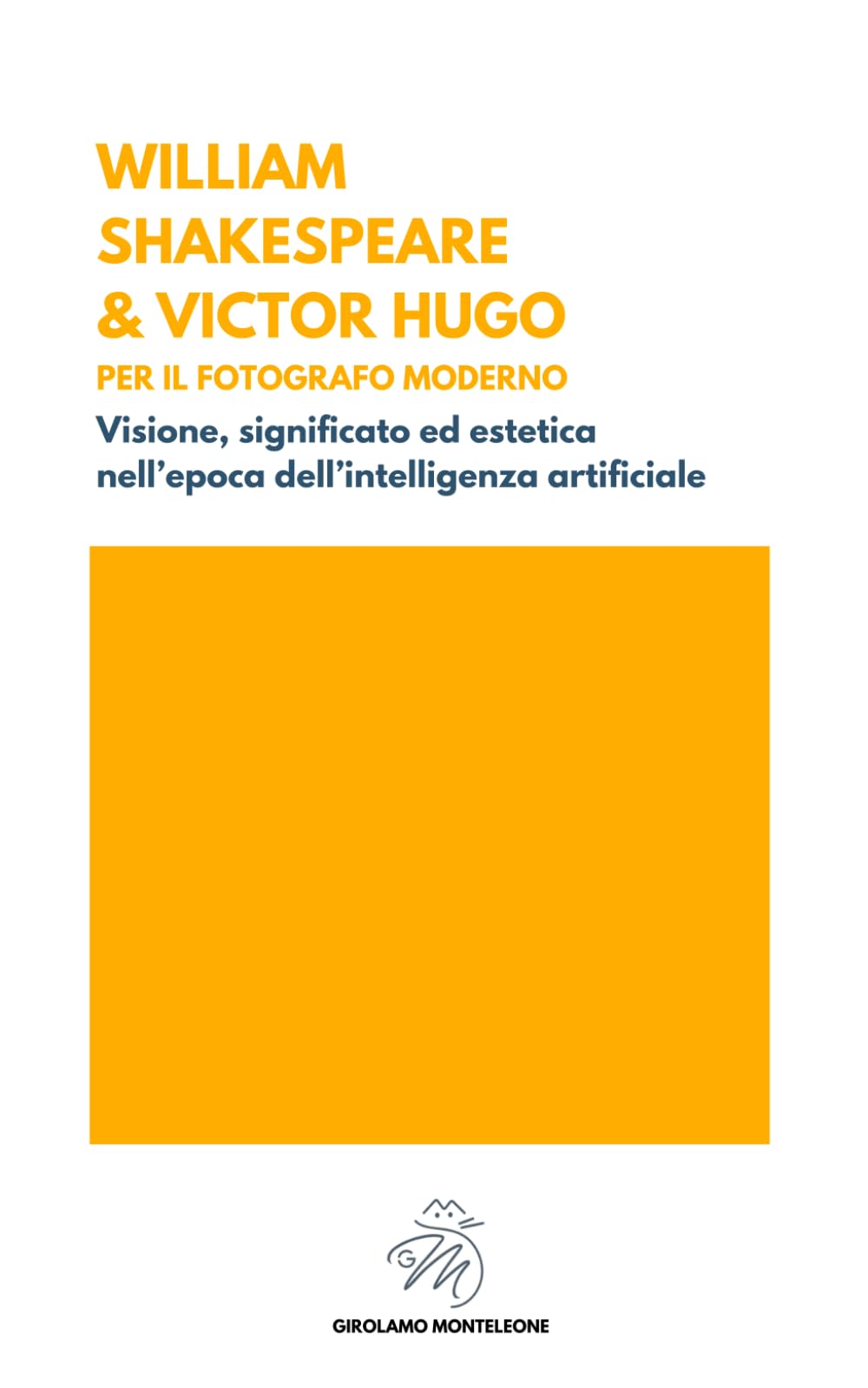 WILLIAM SHAKESPEARE & VICTOR HUGO PER IL FOTOGRAFO MODERNO: Visione, significato ed estetica nell’epoca dell’intelligenza artificiale