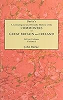 A Genealogical and Heraldic History of the Commoners of Great Britain and Ireland. In Four Volumes. Reprinted with the Index to Pedigrees in Burke's Commoners, by George Ormerod 0806307420 Book Cover