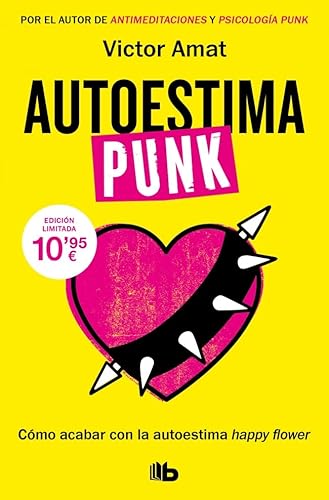 Autoestima punk: Cómo acabar con la autoestima happy flower (No ficción)