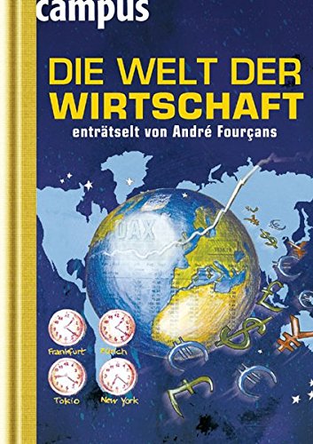 Die Welt der Wirtschaft enträtselt von André Fourçans Die Welt der Wirtschaft enträtselt von André Fourçans