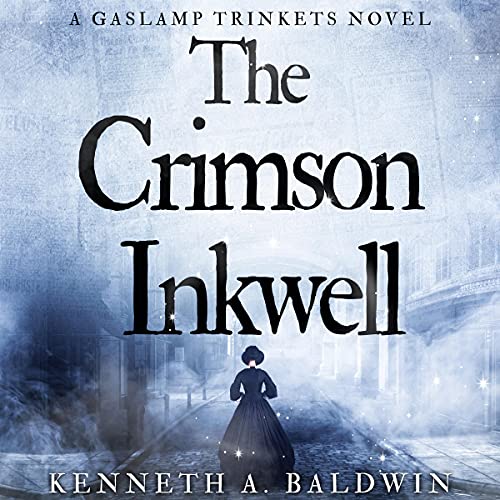 The Crimson Inkwell: A Gaslamp Trinkets Novel by Kenneth A. Baldwin episode artwork