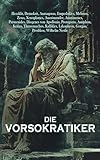 Die Vorsokratiker: Biographien, Lehren und überlieferte Schriften der bedeutendsten griechischen Philosophen des 6. und 5. Jahrhunderts v. Chr. - Heraklit, Demokrit, Anaxagoras, Empedokles, Melissos, Zeno, Xenophanes, Anaximander, Anaximenes, Parmenides, Diogenes von Apollonia, Protagoras, Antiphon, Kritias, Thrasymachos, Kallikles, Lykophron, Gorgias, Prodikos Herausgeber: Wilhelm Nestle 