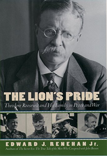 The Lion's Pride: Theodore Roosevelt and His Family in Peace and War (Oxford University Press Paperback)