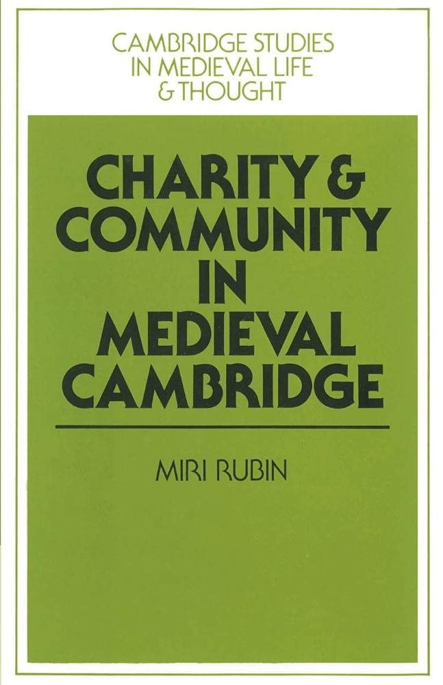 Cambridge Studies in Medieval Life and Thought: Fourth Ser.: Charity and ...