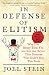 In Defense of Elitism: Why I'm Better Than You and You're Better Than Someone Who Didn't Buy This Book