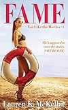 Fame (Not Like The Movies Book 1)