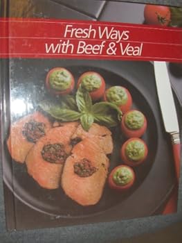 Hardcover Fresh Ways With Beef and Veal (Healthy Home Cooking Series) Book