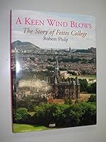 A Keen Wind Blows: The Story of Fettes College 0907383858 Book Cover