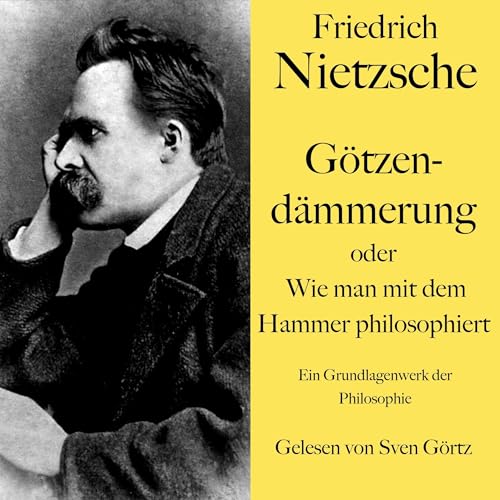 Audiobook: Friedrich Nietzsche - G&amp;ouml;tzend&amp;auml;mmerung oder Wie man mit dem Hammer philosophiert by Friedrich Nietzsche episode artwork