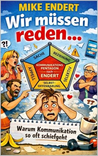 Wir müssen reden: Warum Komunikation so oft schiefgeht