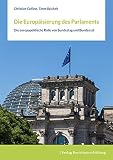 Die Europäisierung des Parlaments: Die europapolitische Rolle von Bundestag und Bundesrat