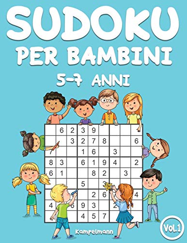 Sudoku per bambini 5-7 anni: 200 Sudoku per bambini di 5-7 anni – istruzioni e soluzioni incluse (Vol. 1)