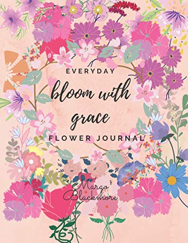Télécharger Everyday Bloom With Grace Flower Journal Livre eBook France