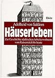 Häuserleben. Zur Geschichte städtischen Arbeiterwohnens vom Kaiserreich bis heute