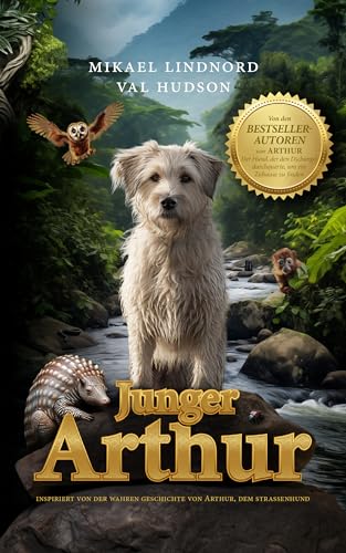 Junger Arthur: Inspiriert von der wahren Geschichte von Arthur, dem Strassenhund