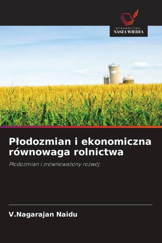 P¿odozmian i ekonomiczna równowaga rolnictwa: P¿odozmian i zrównowa¿ony rozwój