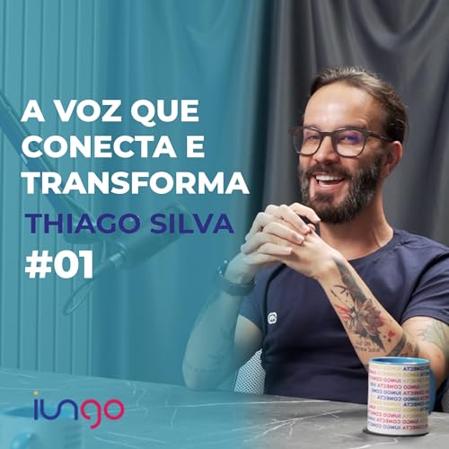 IUNGO Conecta - A voz que conecta e transforma - EP. 01 Thiago Silva