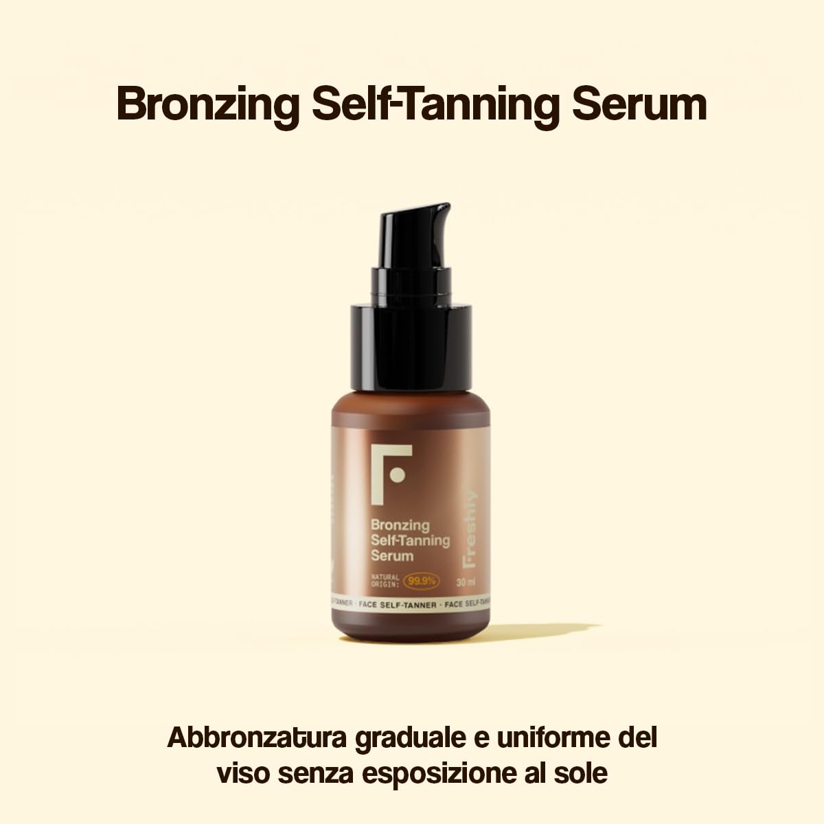 Freshly Cosmetics | Bronzing Self-Tanning Serum | Autoabbronzante Viso Naturale | 30 ml | Siero Viso per Abbronzatura Graduale e Uniforme