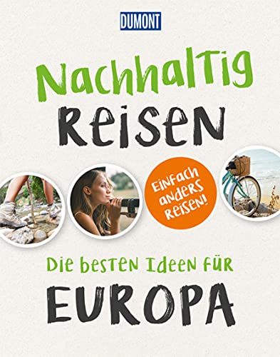 Nachhaltig Reisen: Die besten Ideen für Europa (DUMONT Geschenkbuch)
