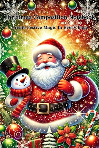 Christmas Composition Note book: Capture Festive Magic In Every Page
