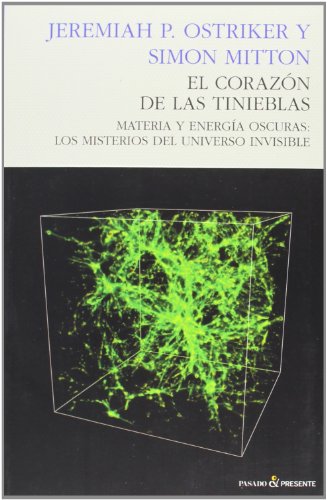 El corazón de las tinieblas: Materia y energía oscuras: los misterios del universo invisible (ENSA El corazón de las tinieblas: Materia y energía oscuras: los misterios del universo invisible (ENSA