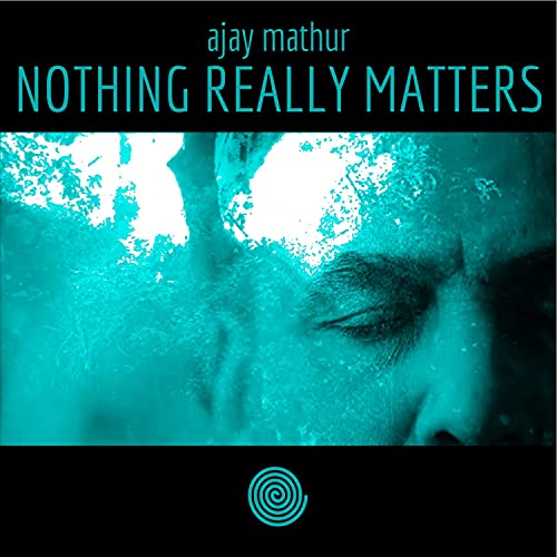 Nothing Really Matters de Ajay Mathur en Amazon Music Unlimited