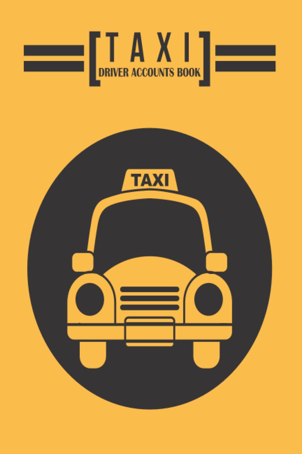 Taxi Driver Accounts Book: Accounting Record Book for Self Employed Taxi Drivers and Private Hire operators | Taxi Accounts 7 Day 55 Week Log Book |(6 x 9)
