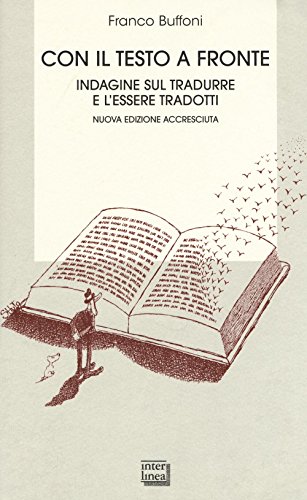 Con Il Testo A Fronte. Indagine Sul Tradurre E L'Essere Tradotti