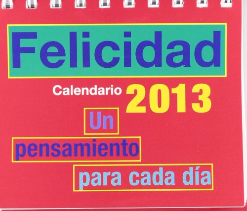 Calendario 2013 - felicidad - un pensamiento para cada dia (Calendarios (terapias))