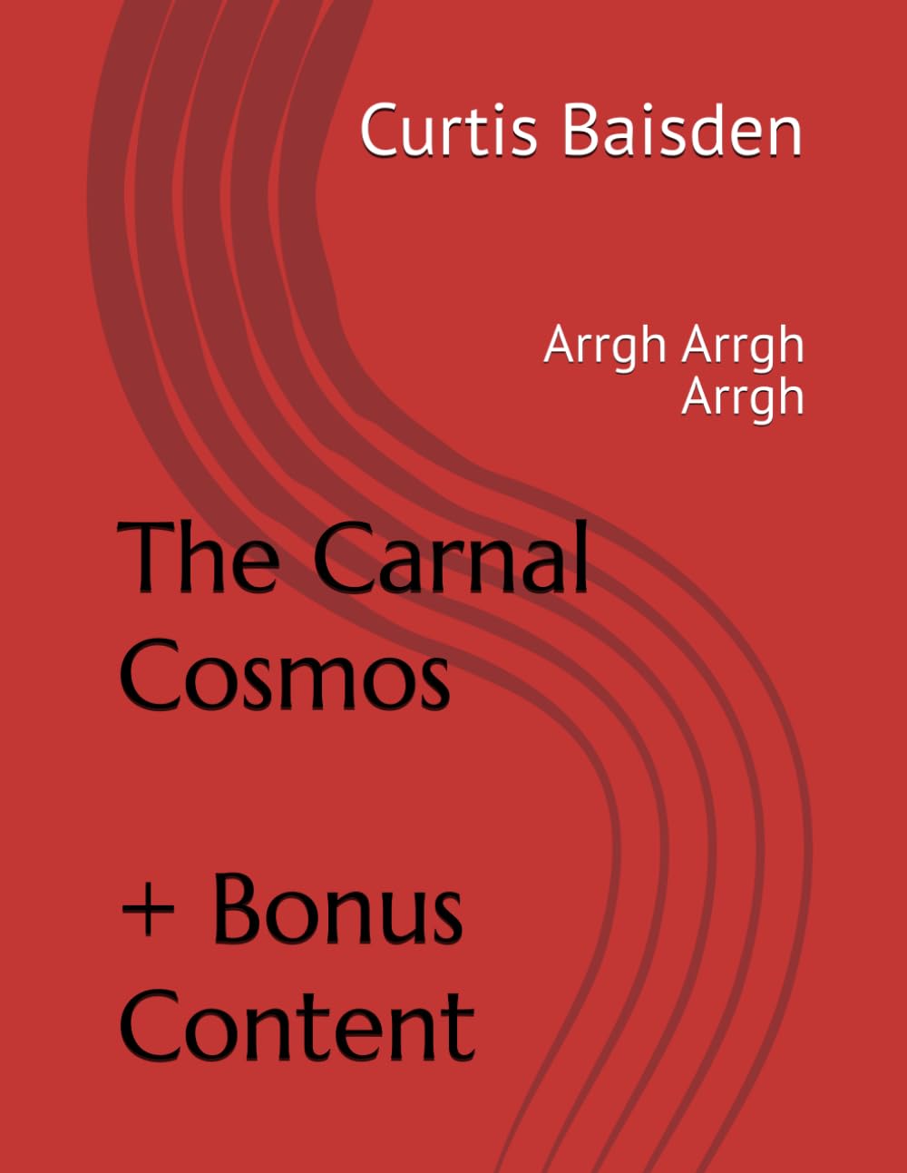 The Carnal Cosmos: Arrgh Arrgh Arrgh