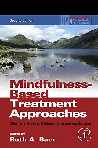 Mindfulness-Based Treatment Approaches: Clinician's Guide to Evidence Base and Applications (Practical Resources for the Mental Health Professional)