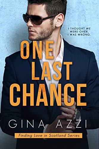 One Last Chance: A Workplace Romance (Finding Love in Scotland Book 1) by [Gina Azzi]