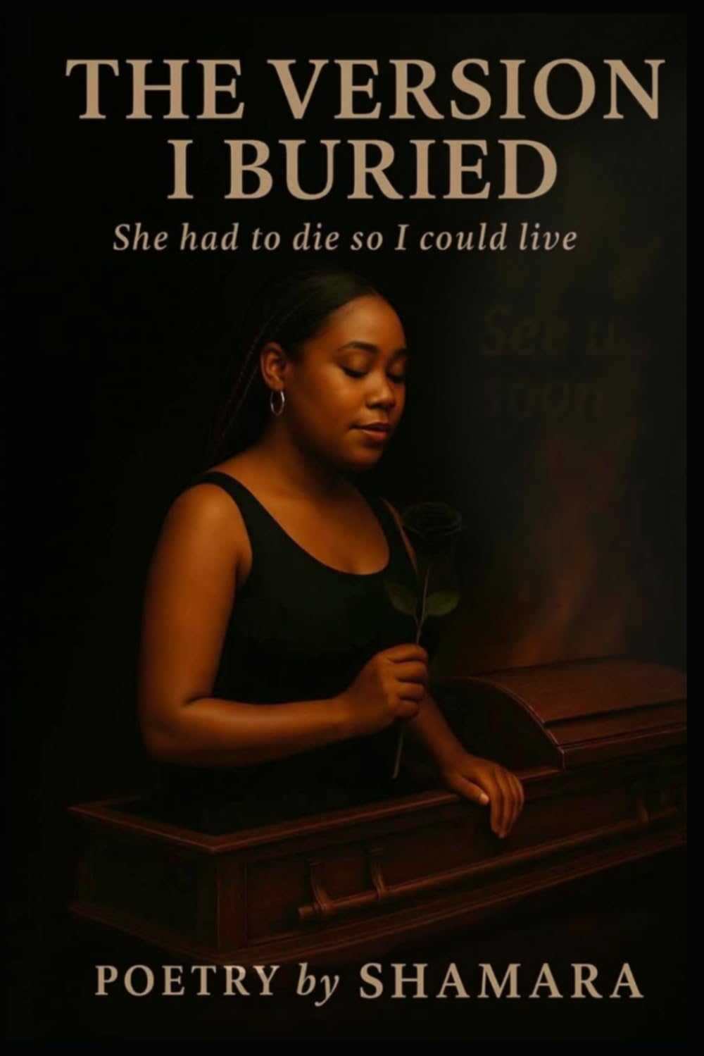 The Version I Buried: She Had To Die So I Could Live