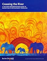 Crossing the River: A Ten-Step Implementation Guide to Design Youth Development Programs 1939024153 Book Cover