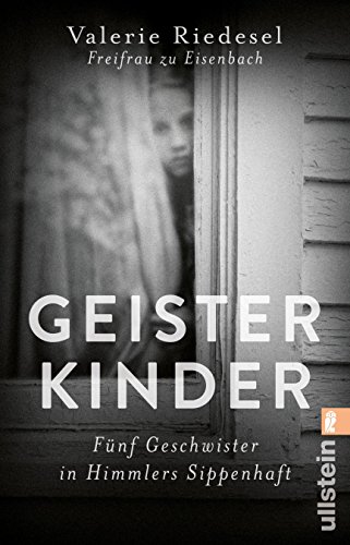 Geisterkinder: Fünf Geschwister in Himmlers Sippenhaft