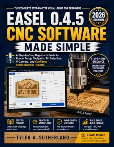EASEL 0.4.5 CNC SOFTWARE MADE SIMPLE: A Step-by-Step Beginner's Guide to Router Setup, Toolpaths, Bit Selection, V-Carving, and Confident Small Business Projects image 2