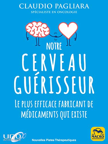 Notre cerveau guérisseur: Le plus efficace fabricant de médicaments qui existe (Nouvelles pistes t PDF