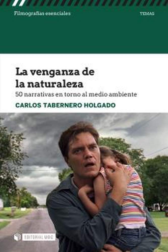 La Venganza De La Naturaleza: 50 narrativas en torno al medio ambiente (Filmografías Esenciales)
