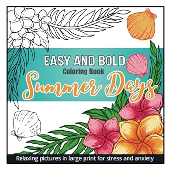 Easy and Bold Coloring Book: Simple and Easy Summer Scenes for Adults, Seniors, Dementia Patients, and Beginners to Reduce Stress and Anxiety