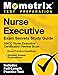 Nurse Executive Exam Secrets Study Guide: ANCC Nurse Executive Certification Review Book, Exam Practice Questions, Detailed Answer Explanations: [Includes Full-Length Practice Test]