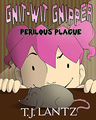 Gnit-Wit Gnipper and the Perilous Plague (The Misadventures of Gnipper the Gnome)