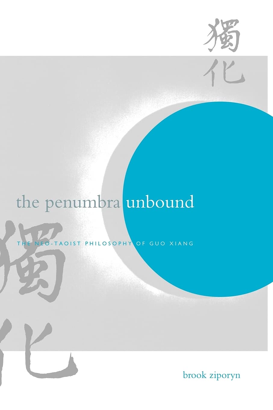 The Penumbra Unbound: The Neo-Taoist Philosophy of Guo Xiang (Chinese Philosophy Culture)