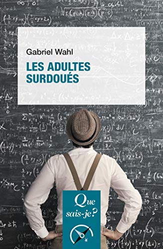 Télécharger Les adultes surdoués: « Que sais-je ? » n° 4076 livre En ligne