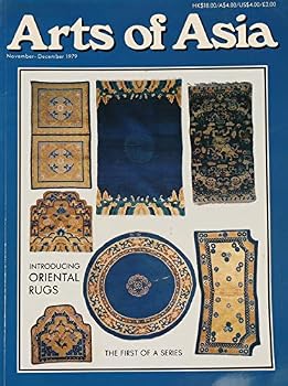 ARTS OF ASIA [FOCUS ON ORIENTAL RUGS] / November-December 1979 / Volume IX, Number 6